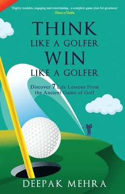 Deepak Mehra - Think Like a Golfer, Win Like a Golfer, Häftad