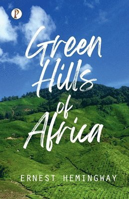 Ernest Hemingway - Green Hills of Africa, Häftad