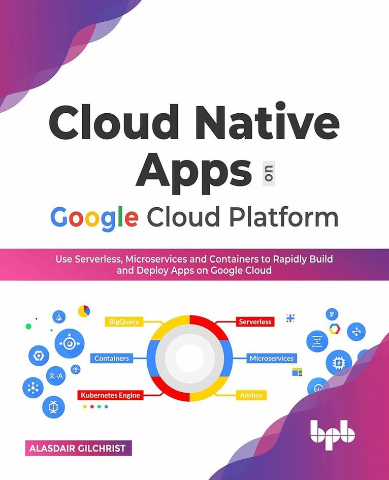 Alasdair Gilchrist - Cloud Native Apps on Google Cloud Platform, Häftad