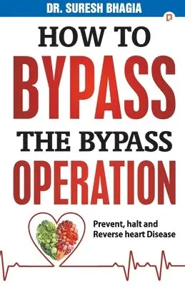 Suresh Bhagia - How to Bypass the Bypass Operation, Häftad. Tillgänglighet: Lägg i varukorg