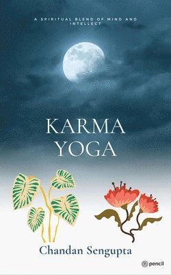 Chandan Sukumar SenGupta - Karma Yoga, Häftad. Tillgänglighet: Lägg i varukorg