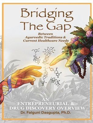 Falguni Dasgupta - Bridging the Gap Between Ayurvedic Traditions & Current Healthcare Needs, Häftad
