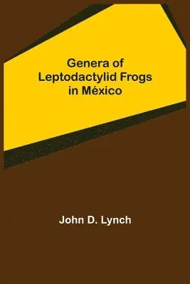 John D Lynch - Genera of Leptodactylid Frogs in México, Häftad. Tillgänglighet: Lägg i varukorg