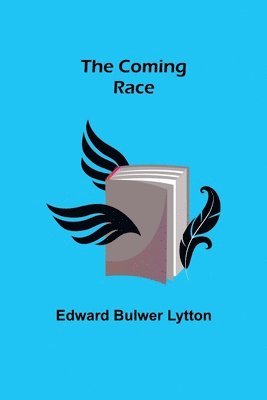 Edward Bulwer Lytton - Coming Race, Häftad