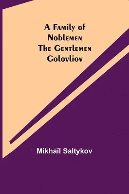 Mikhaïl Saltykov - Family of Noblemen The Gentlemen Golovliov, Häftad. Tillgänglighet: Lägg i varukorg