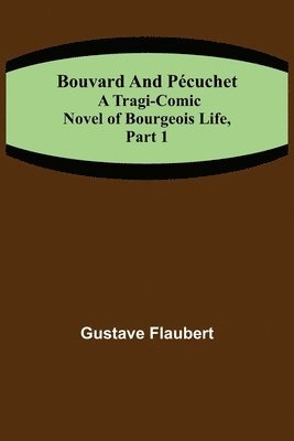 Gustave Flaubert - Bouvard and Pécuchet, Häftad