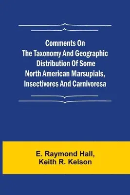 E Raymond Hall, Keith R Kelson - Comments on the Taxonomy and Geographic Distribution of Some North American Marsupials, Insectivores and Carnivores, Häftad. Tillgänglighet: Lägg i varukorg