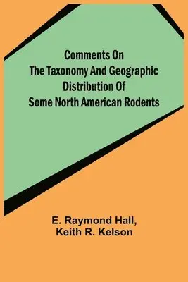 E Raymond Hall, Keith R Kelson - Comments on the Taxonomy and Geographic Distribution of Some North American Rodents, Häftad. Tillgänglighet: Lägg i varukorg