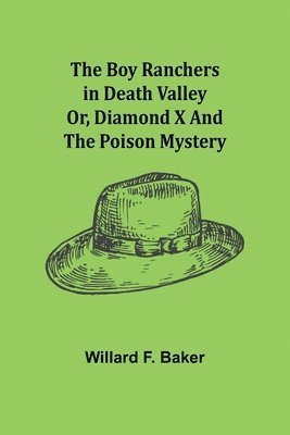 Willard F Baker - Boy Ranchers in Death Valley; Or, Diamond X and the Poison Mystery, Häftad
