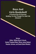 Boys and Girls Bookshelf; a Practical Plan of Character Building, (Volume I) Fun and Thought for Little Folk