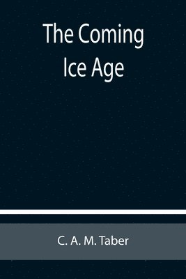 C A M Taber - Coming Ice Age, Häftad. Tillgänglighet: Lägg i varukorg