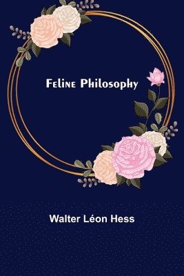 Walter Léon Hess - Feline Philosophy, Häftad. Tillgänglighet: Lägg i varukorg