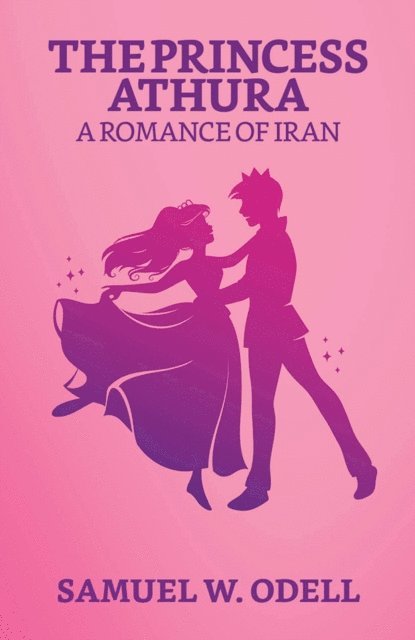 Samuel W. Odell - Princess Athura: A Romance of Iran, E-bok