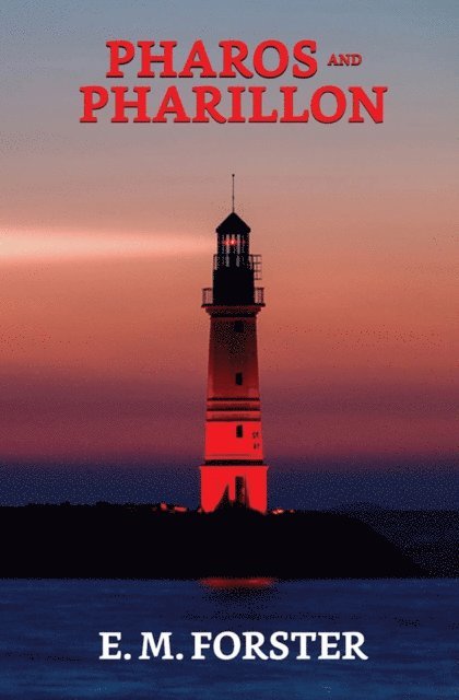 E. M. Forster - Pharos and Pharillon, E-bok