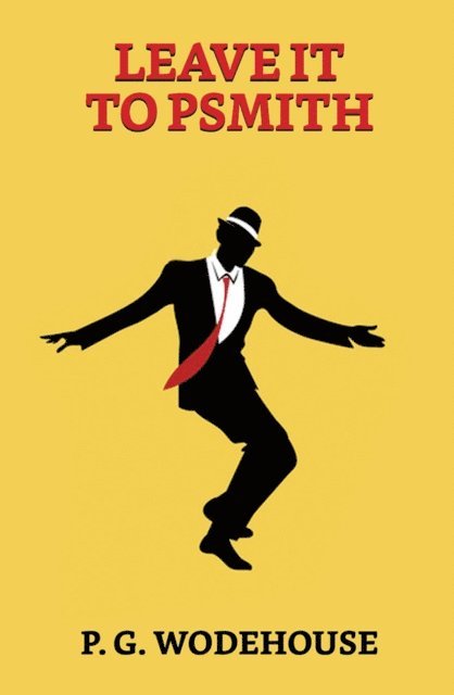 P. G. Wodehouse - Leave it to Psmith, E-bok