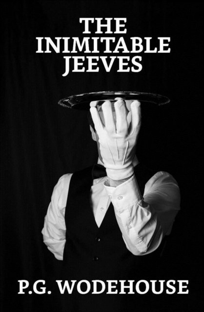 P. G. Wodehouse - Inimitable Jeeves, E-bok