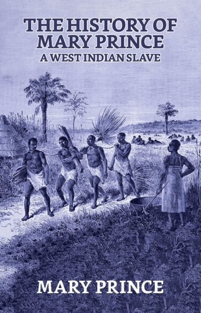 Mary Prince - History of Mary Prince, a West Indian Slave, E-bok