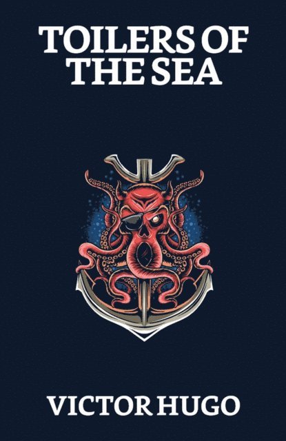 Victor Hugo - Toilers of the Sea, E-bok