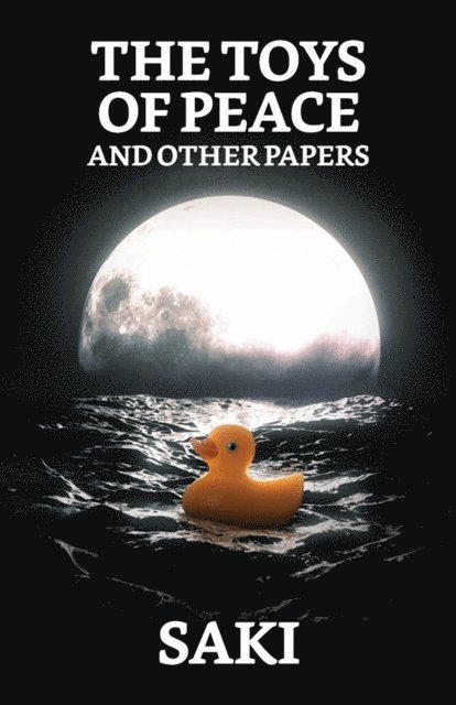 Saki - Toys of Peace, and Other Papers, E-bok