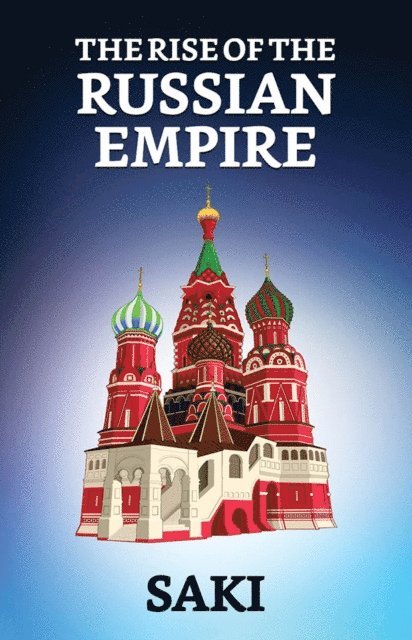 Saki - Rise of the Russian Empire, E-bok