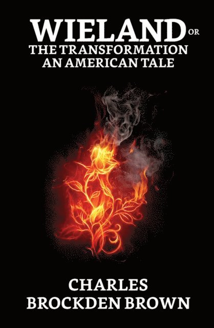Charles Brockden Brown - Wieland; Or, The Transformation: An American Tale, E-bok