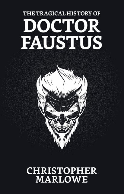Christopher Marlowe - Tragical History of Doctor Faustus, E-bok