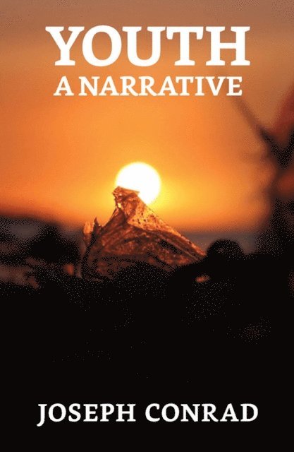 Joseph Conrad - Youth, a Narrative, E-bok