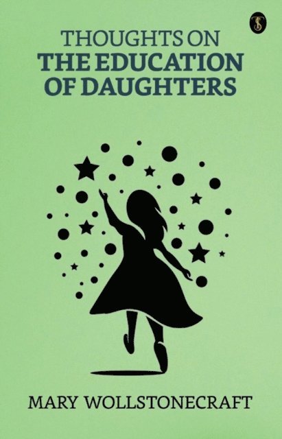 Mary Wollstonecraft - Thoughts on the Education of Daughters, E-bok