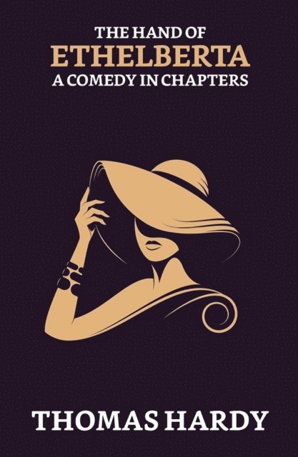 Thomas Hardy - Hand of Ethelberta: A Comedy in Chapters, E-bok