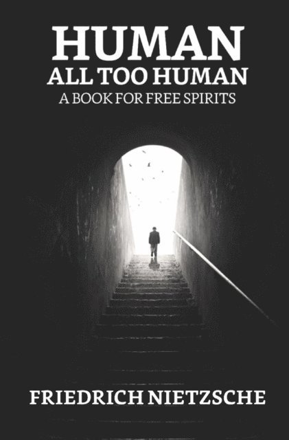 Friedrich Wilhelm Nietzsche - Human, All Too Human: A Book for Free Spirits, E-bok