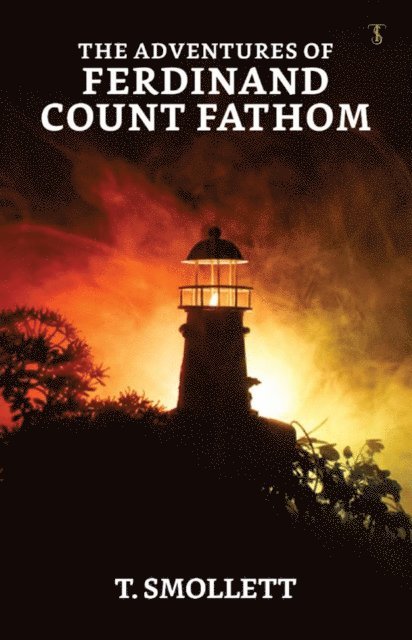 T. Smollett - Adventures of Ferdinand Count Fathom - Complete, E-bok