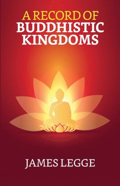 James Legge - Record of Buddhistic Kingdoms, E-bok