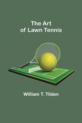 William T Tilden - Art of Lawn Tennis, Häftad. Tillgänglighet: Lägg i varukorg