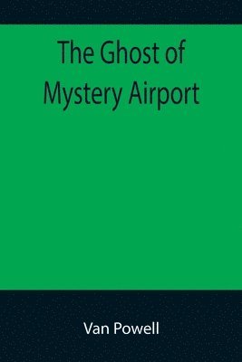 Van Powell - Ghost of Mystery Airport, Häftad. Tillgänglighet: Lägg i varukorg