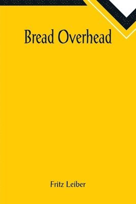 Fritz Leiber - Bread Overhead, Häftad