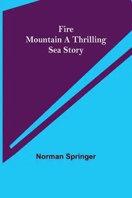 Norman Springer - Fire Mountain A Thrilling Sea Story, Häftad. Tillgänglighet: Lägg i varukorg