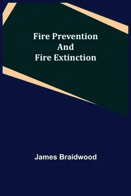 James Braidwood - Fire Prevention and Fire Extinction, Häftad. Tillgänglighet: Lägg i varukorg