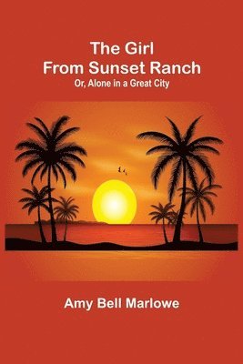 Amy Bell Marlowe - Girl from Sunset Ranch; Or, Alone in a Great City, Häftad. Tillgänglighet: Lägg i varukorg