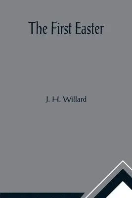 J H Willard - First Easter, Häftad. Tillgänglighet: Lägg i varukorg