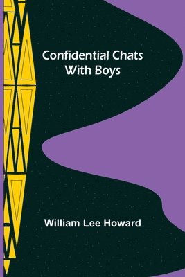 William Lee Howard - Confidential Chats with Boys, Häftad. Tillgänglighet: Lägg i varukorg
