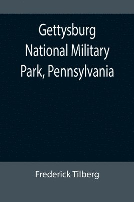 Frederick Tilberg - Gettysburg National Military Park, Pennsylvania, Häftad