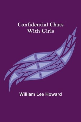 William Lee Howard - Confidential Chats with Girls, Häftad. Tillgänglighet: Lägg i varukorg