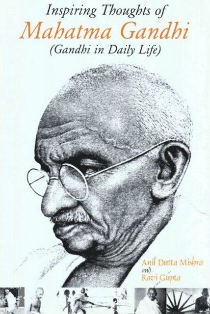 Ravi Gupta, Anil Dutta Mishra - Inspiring Thoughts of Mahatma Gandhi (Gandhi in Daily Life), E-bok