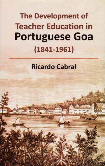 Ricardo Cabral - Development of Teacher Education in Portuguese Goa (1841-1961), E-bok