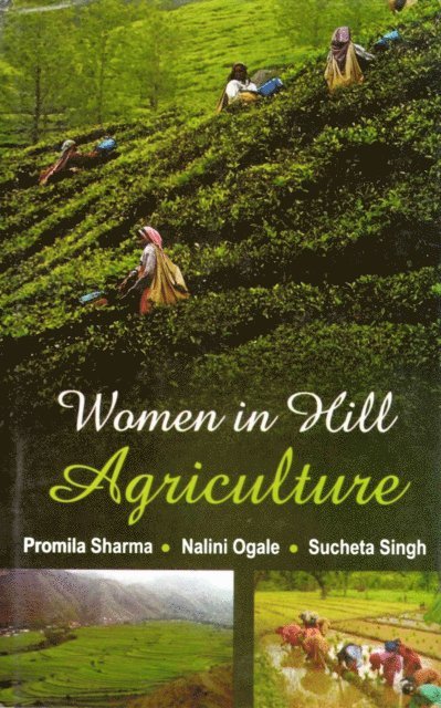 Sucheta Singh, Nalini Ogale, Promila Sharma - Women in Hill Agriculture, E-bok