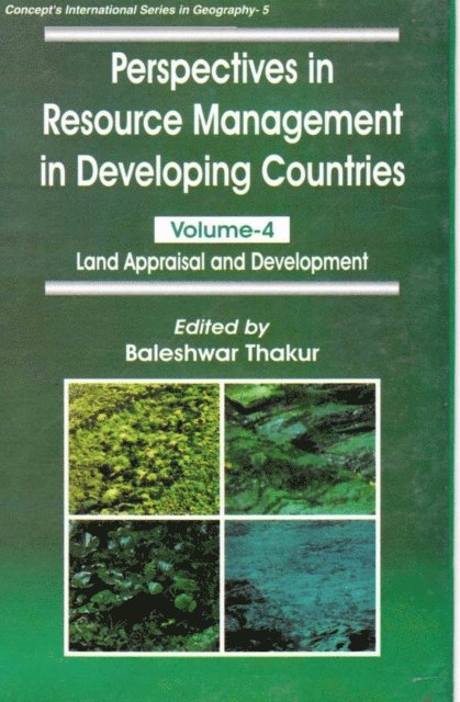 Baleshwar Thakur - Perspectives in Resource Management in Developing Countries: Land Appraisal and Development (Concept's International Series in Geography No. 5), E-bok