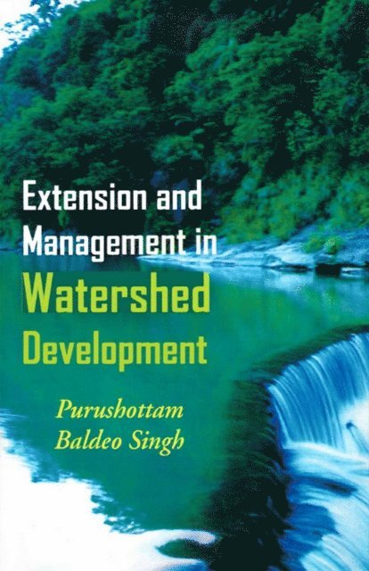 Baldeo Singh - Extension and Management in Watershed Development, E-bok
