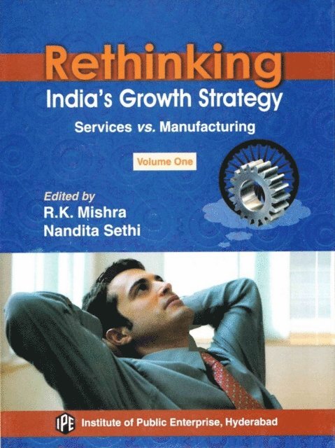 Nandita Sethi, R. K. Mishra - Rethinking India's Growth Strategy: Services vs. Manufacturing, E-bok