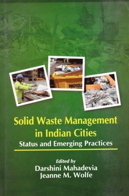 Jeanne M. Wolfe, Darshini Mahadevia - Solid Waste Management in Indian Cities: Status and Emerging Practices, E-bok