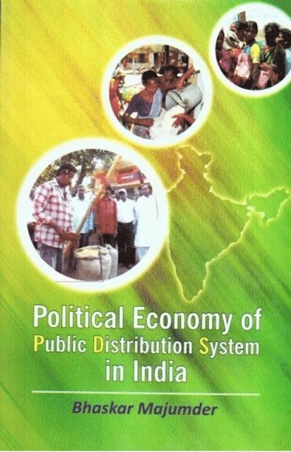 Bhaskar Majumder - Political Economy of Public Distribution System in India, E-bok